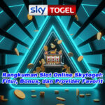 Rangkuman Slot Online Skytogel: Fitur, Bonus, dan Provider Favorit